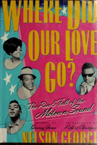 Where Did Our Love Go?: The Rise & Fall of the Motown Sound
