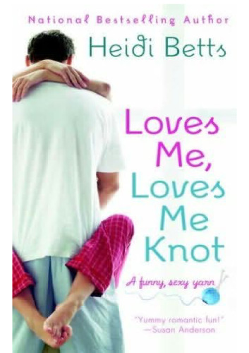 Loves Me, Loves Me Knot