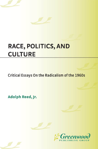 Race, politics, and culture : critical essays on the radicalism of the 1960's