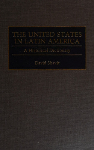The United States in Latin America: A Historical Dictionary
