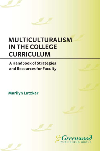 Multiculturalism in the College Curriculum: A Handbook of Strategies and Resources for Faculty (The Greenwood Educators' Reference Collection)