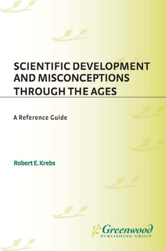 Scientific Development and Misconceptions Through the Ages: A Reference Guide