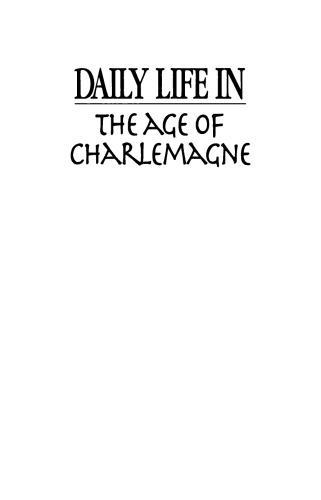 Daily Life in the Age of Charlemagne