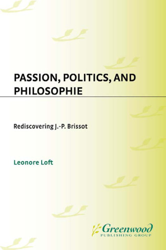 Passion, Politics, and Philosophie: Rediscovering J.-P. Brissot