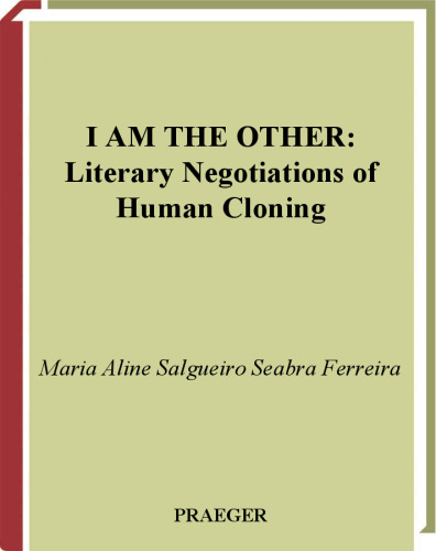 I Am the Other: Literary Negotiations of Human Cloning issue 85