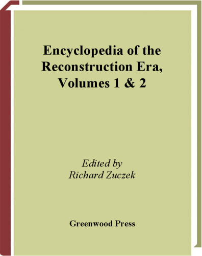 Encyclopedia of the Reconstruction Era Two Volumes : Greenwood Milestones in African American History