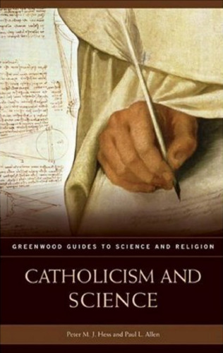 Catholicism and Science (Greenwood Guides to Science and Religion)