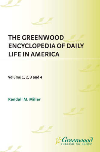 The Greenwood Encyclopedia of Daily Life in America,Volumes 1-4