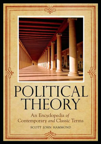 Political Theory: An Encyclopedia of Contemporary and Classic Terms