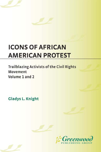Icons of African American Protest: Trailblazing Activists of the Civil Rights Movement
