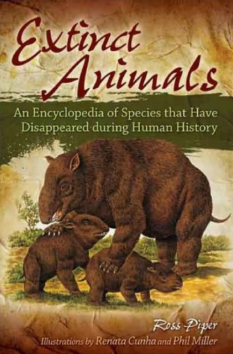 Extinct Animals: An Encyclopedia of Species that Have Disappeared during Human History