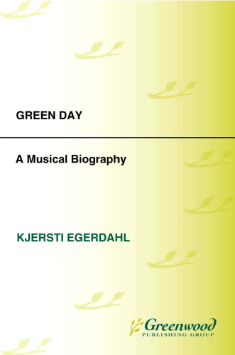 Green Day: A Musical Biography (The Story of the Band)