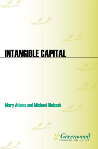 Intangible Capital: Putting Knowledge to Work in the 21st-Century Organization