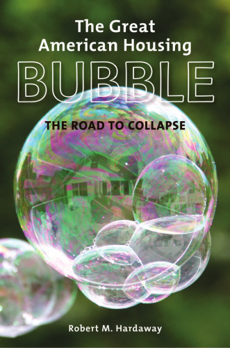 The Great American Housing Bubble: The Road to Collapse