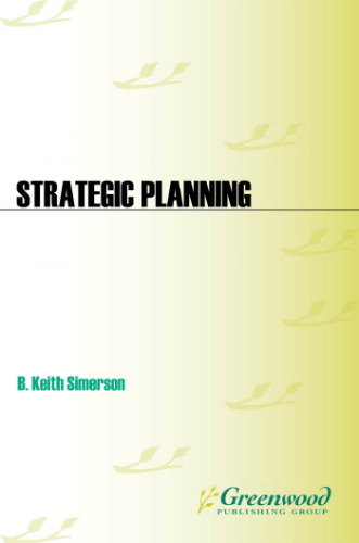 Strategic Planning: A Practical Guide to Strategy Formulation and Execution