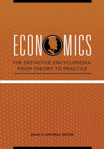 Economics: The Definitive Encyclopedia from Theory to Practice (4 Volume Set)