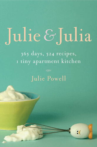 Julie and Julia: My Year of Cooking Dangerously