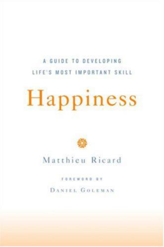 Happiness: A Guide to Developing Life's Most Important Skill