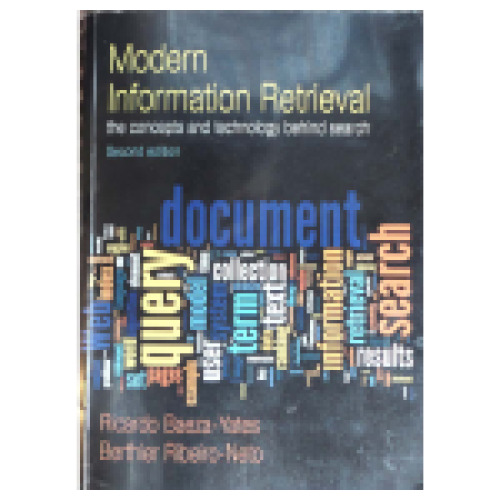 Modern Information Retrieval: The Concepts and Technology Behind Search