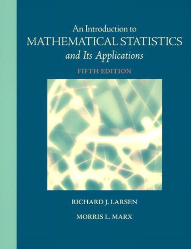 An Introduction to Mathematical Statistics and Its Applications, 5th Edition