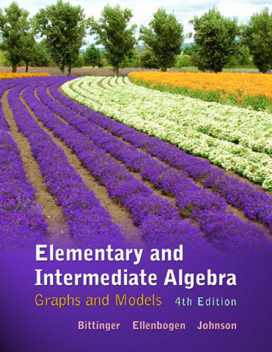 Elementary and Intermediate Algebra: Graphs and Models, 4th Edition