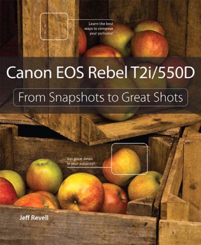 Canon EOS Rebel T2i/550D: From Snapshots to Great Shots
