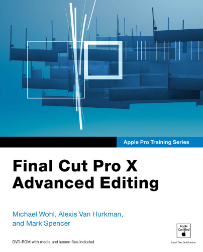 Apple Pro Training Series: Final Cut Pro X Advanced Editing