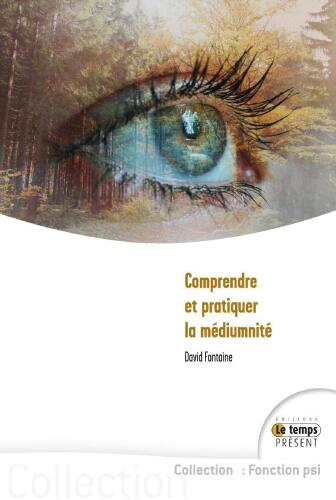 Comprendre et pratiquer la médiumnité