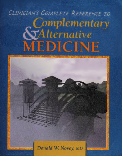 Orthomolecular Medicine : Donald W. Novey MD Clinician's Complete Reference to Complementary/Alternative Medicine