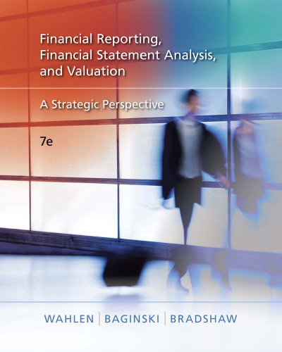 Financial reporting, financial statement analysis, and valuation: a strategic perspective