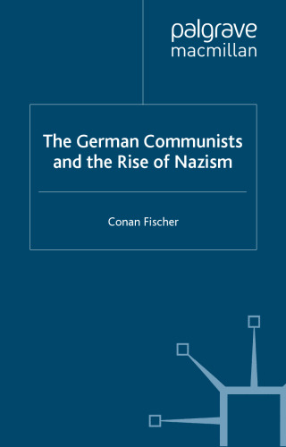 The German Communists and the Rise of Nazism