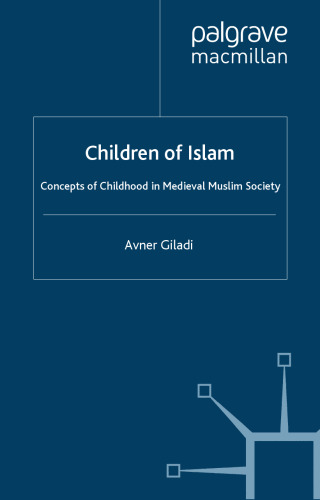 Children of Islam. Concepts of Childhood in Medieval Muslim Society