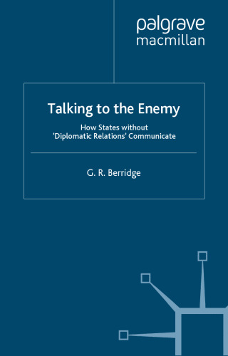 Talking to the Enemy: How States without Diplomatic Relations Communicate