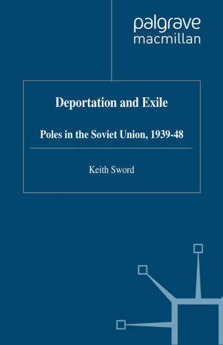 Deportation and Exile: Poles in the Soviet Union, 1939-48