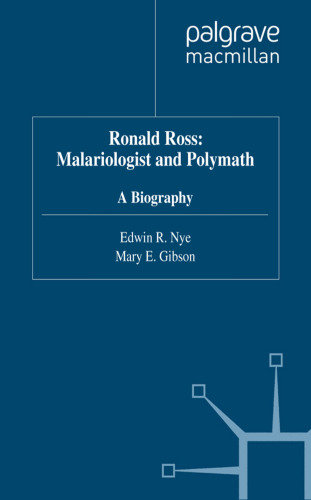 Ronald Ross: Malariologist and Polymath : A Biography