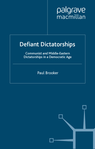 Defiant Dictatorships: Communist and Middle-Eastern Dictatorships in a Democratic Age