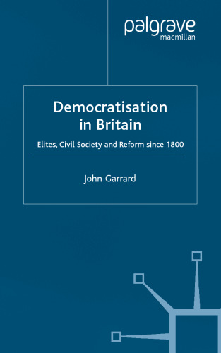 Democratisation in Britain: Elites, Civil Society and Reform Since 1800