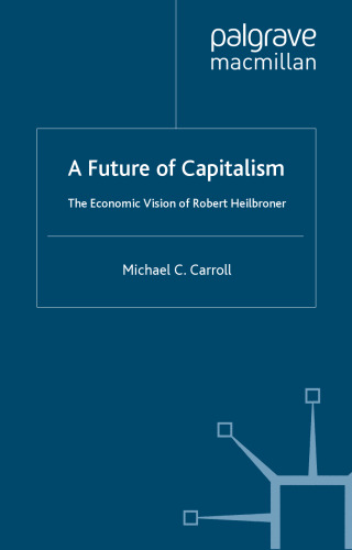 A Future of Capitalism: The Economic Vision of Robert Heilbroner