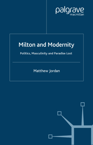 Milton and Modernity: Politics, the Individual and Paradise Lost