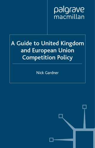 A Guide to United Kingdom and European Union Competition Policy