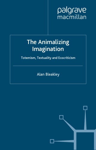 The animalizing imagination: totemism, textuality and ecocriticism