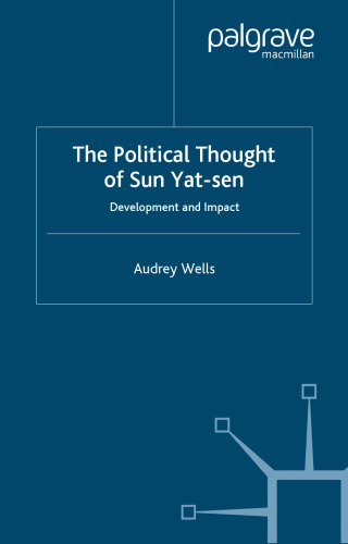 The Political Thought of Sun Yat-Sen: Development and Impact