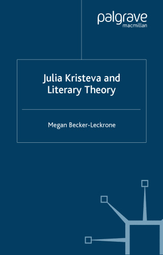 Julia Kristeva and Literary Theory (Transitions S.)