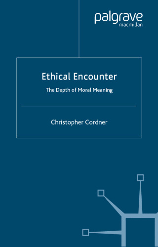 Ethical Encounter: The Depth of Moral Meaning (Swansea Studies in Philosophy)