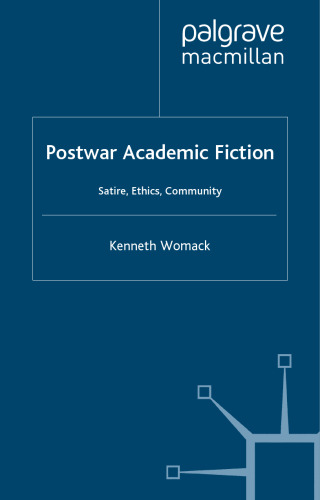Postwar Academic Fiction: Satire, Ethics, Community
