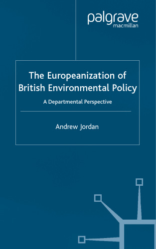 The Europeanization of British Environmental Policy: A Departmental Perspective