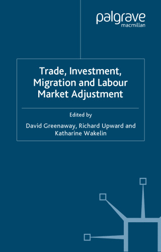 Trade, Investment, Migration and Labour Market Adjustment (International Economic Association Conference Volumes)