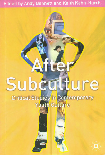 After Subculture: Critical Studies in Contemporary Youth Culture
