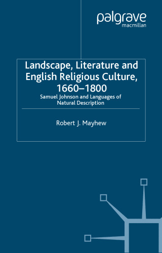 Landscape, Literature and English Religious Culture, 1660-1800: Samuel Johnson and Languages of Natural Description (Studies in Modern History)