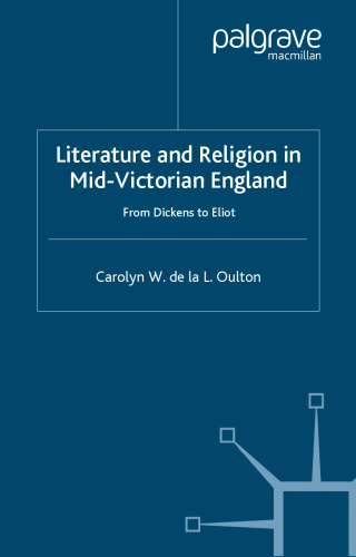 Literature and Religion in Mid-Victorian England: From Dickens to Eliot